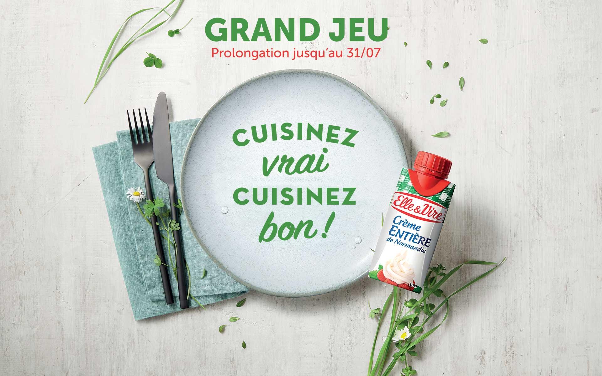 Ne ratez pas notre grand jeu " Cuisinez vrai, cuisinez bon !"