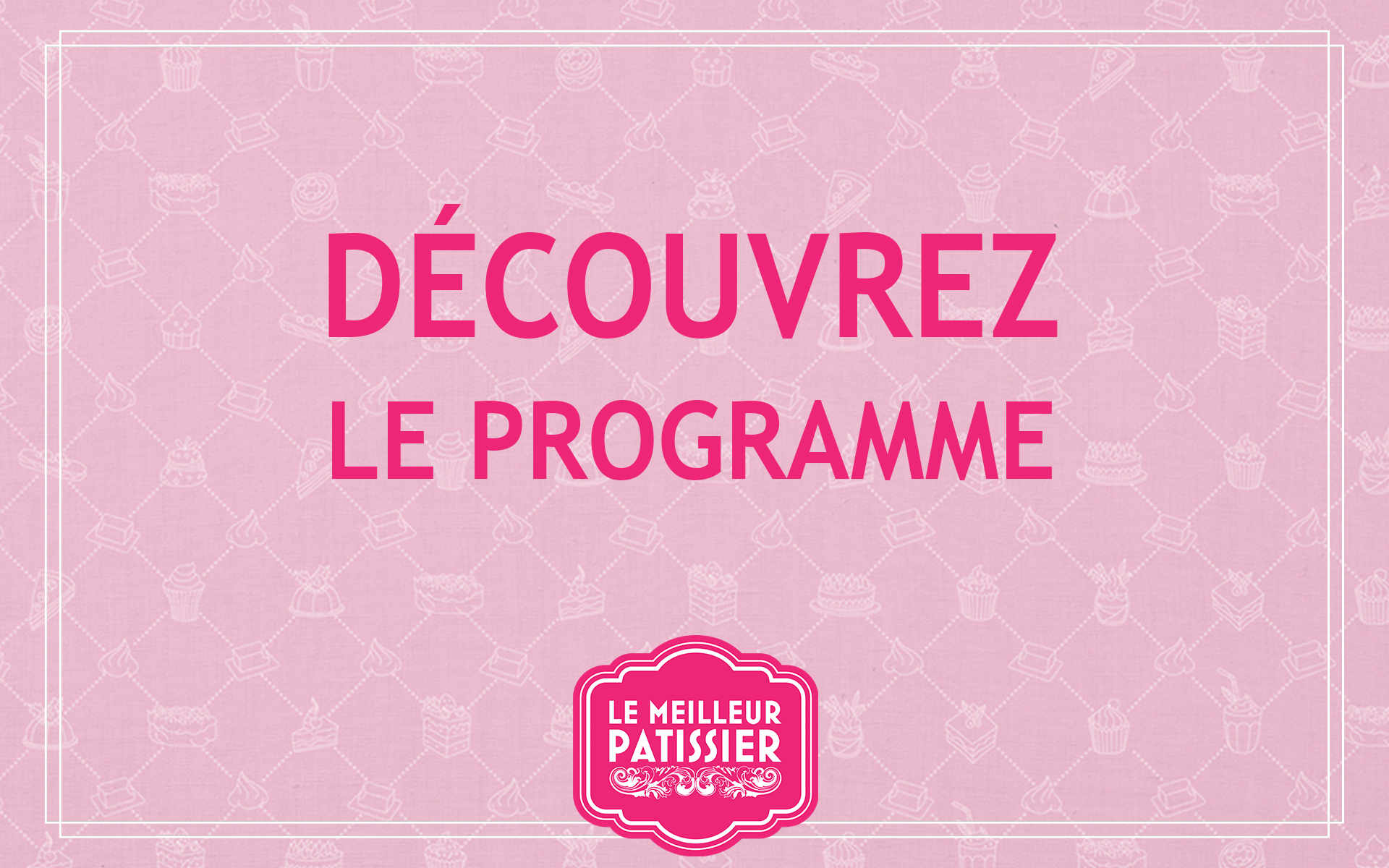 Elle & Vire est partenaire du Meilleur Pâtissier 2019