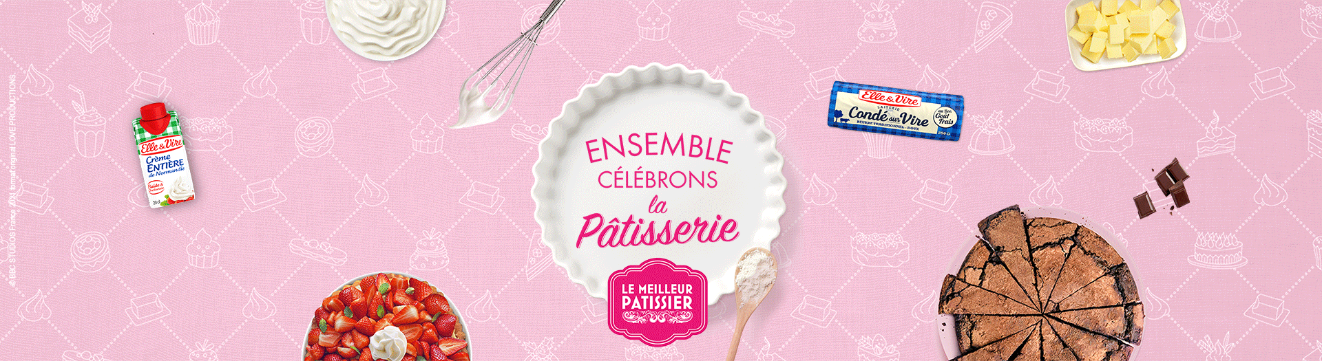 Ensemble, célébrons la pâtisserie avec Elle & Vire et le Meilleur Pâtissier !